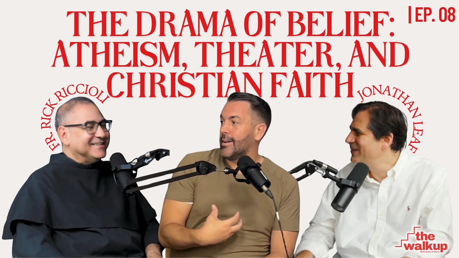 Drama of Belief: Atheism, Theater, and Christian Faith (Jonathan Leaf & Fr. Rick Riccioli) | Ep. 08