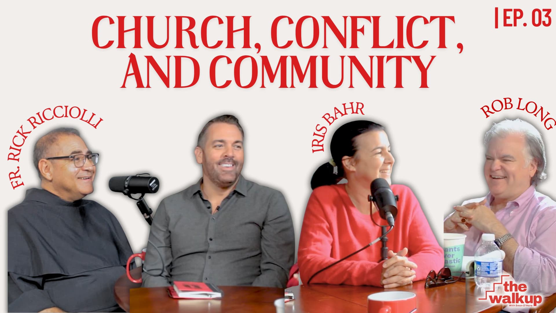 Church, Conflict, and Community (Iris Bahr, Father Rick Riccioli & Rob Long) | Ep. 03