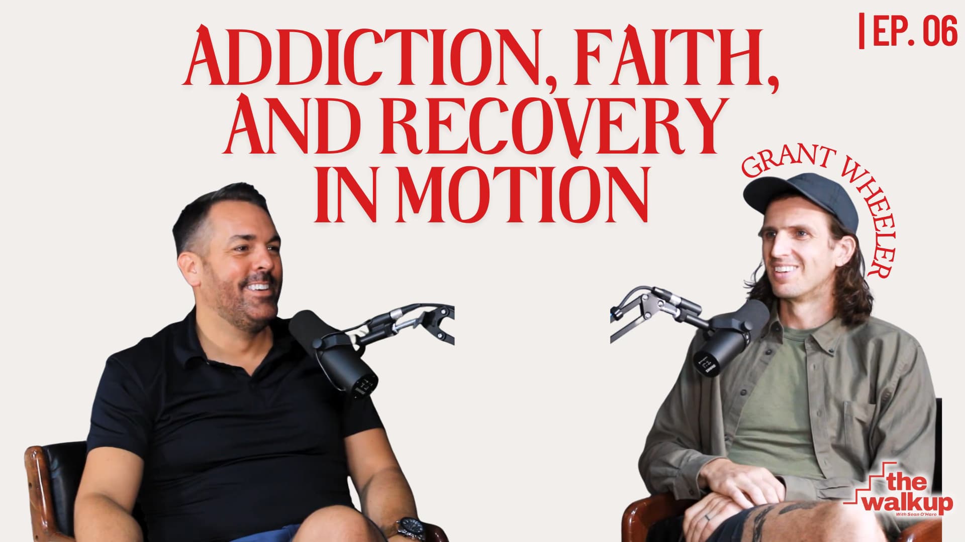Addiction, Faith, and Recovery in Motion (Grant Wheeler) | Ep. 06
