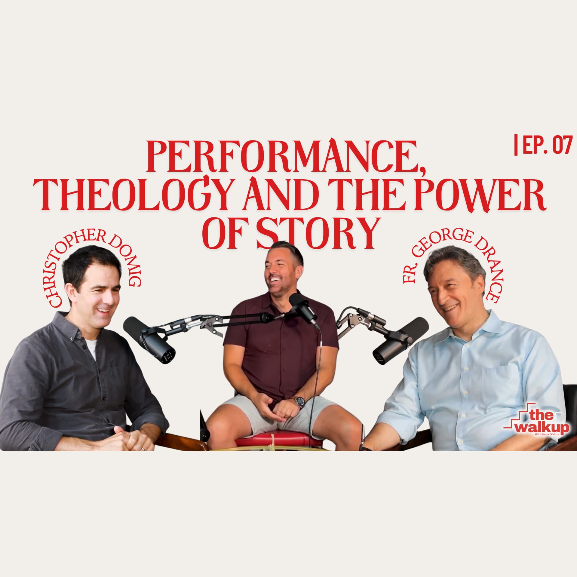 Performance, Theology, and the Power of Story (Christopher Domig & Father George Drance) | Ep. 07