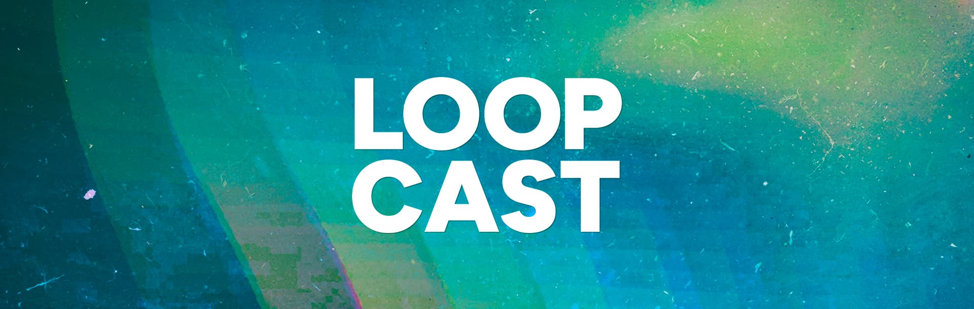 LOOPcast