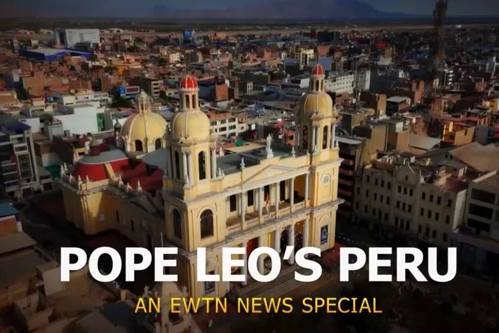 EWTN to release hourlong special called 'Pope Leo's Peru'