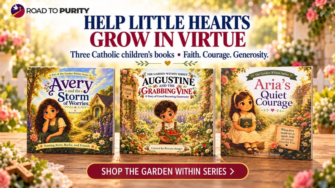 HELP LITTLE HEARTS GROW IN VIRTUE WITH THE GARDEN WITHIN SERIES